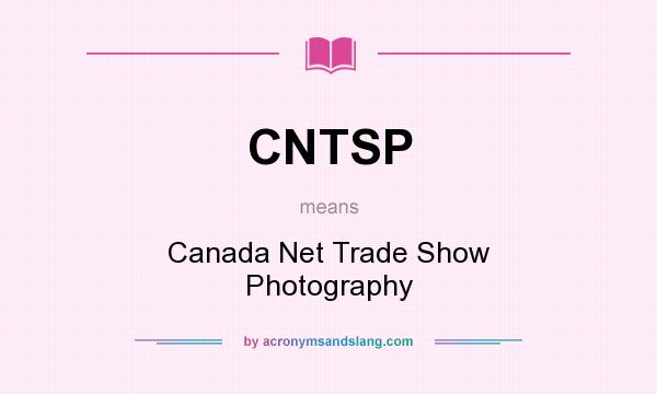 What does CNTSP mean? It stands for Canada Net Trade Show Photography
