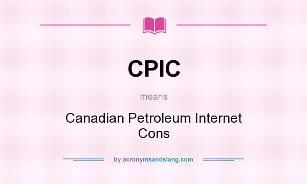 What does CPIC mean? It stands for Canadian Petroleum Internet Cons