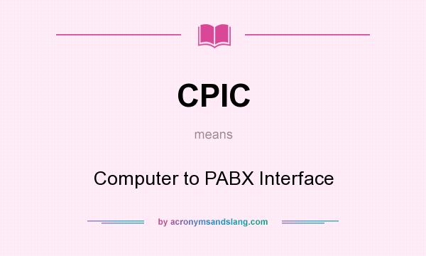 What does CPIC mean? It stands for Computer to PABX Interface