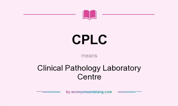 What does CPLC mean? It stands for Clinical Pathology Laboratory Centre
