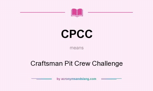 What does CPCC mean? It stands for Craftsman Pit Crew Challenge