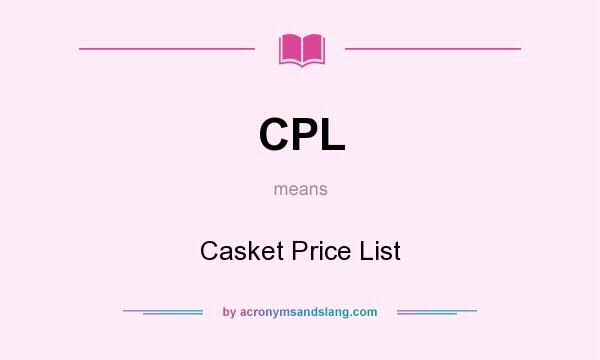 What does CPL mean? It stands for Casket Price List