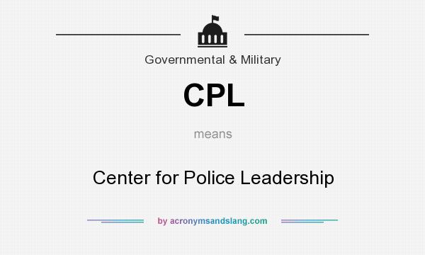 What does CPL mean? It stands for Center for Police Leadership
