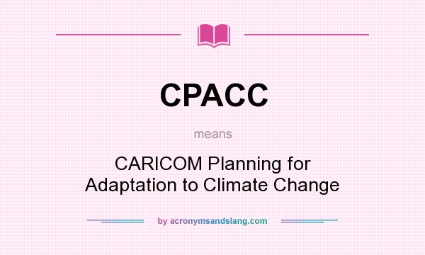 What does CPACC mean? It stands for CARICOM Planning for Adaptation to Climate Change