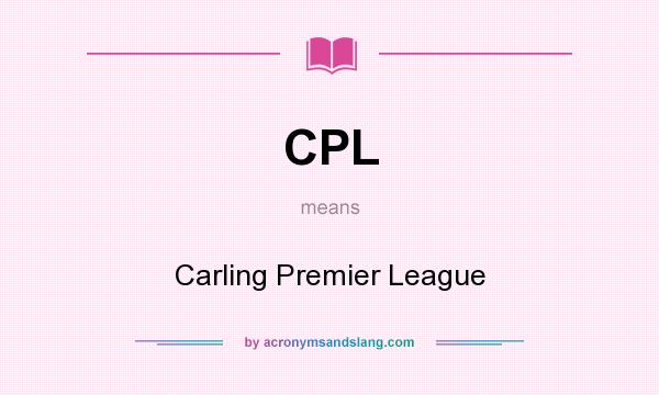 What does CPL mean? It stands for Carling Premier League