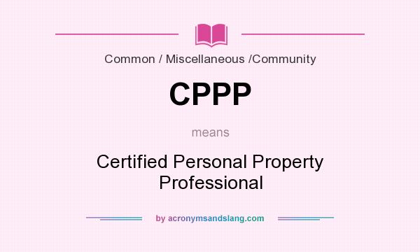 What does CPPP mean? It stands for Certified Personal Property Professional