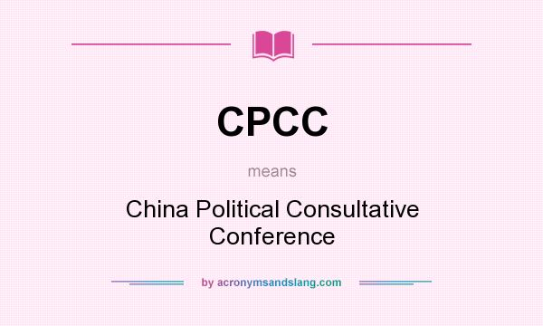 What does CPCC mean? It stands for China Political Consultative Conference