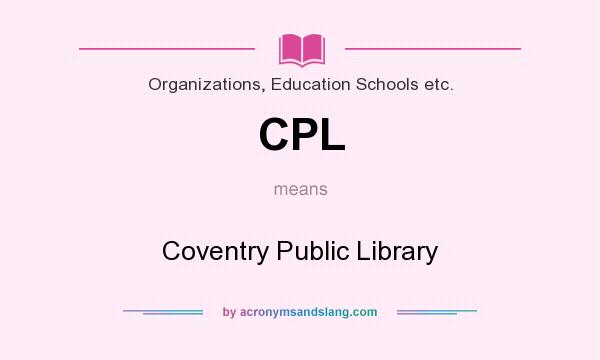 What does CPL mean? It stands for Coventry Public Library