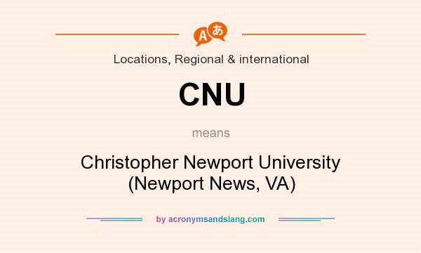 What does CNU mean? It stands for Christopher Newport University (Newport News, VA)