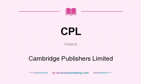 What does CPL mean? It stands for Cambridge Publishers Limited