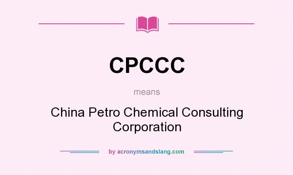 What does CPCCC mean? It stands for China Petro Chemical Consulting Corporation
