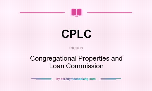 What does CPLC mean? It stands for Congregational Properties and Loan Commission