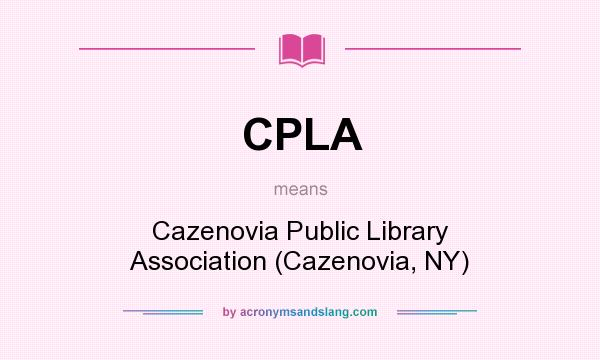 What does CPLA mean? It stands for Cazenovia Public Library Association (Cazenovia, NY)