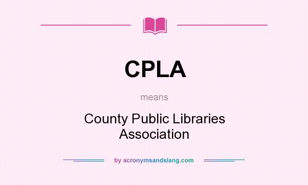 What does CPLA mean? It stands for County Public Libraries Association
