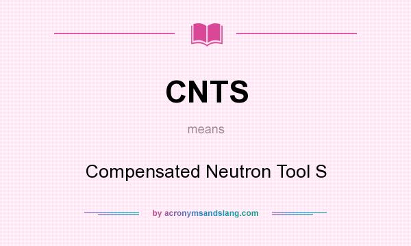 What does CNTS mean? It stands for Compensated Neutron Tool S