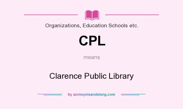 What does CPL mean? It stands for Clarence Public Library