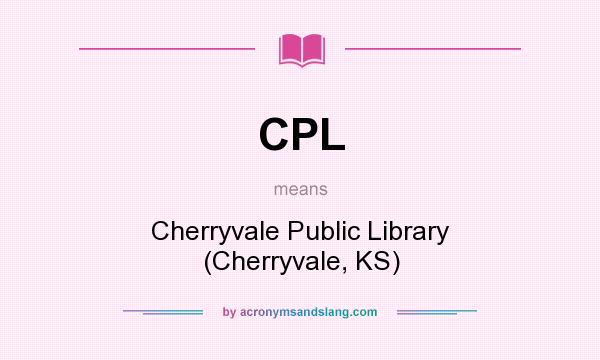 What does CPL mean? It stands for Cherryvale Public Library (Cherryvale, KS)