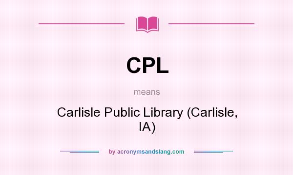 What does CPL mean? It stands for Carlisle Public Library (Carlisle, IA)