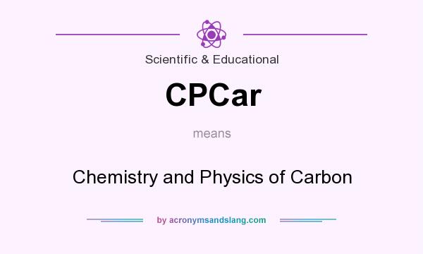 What does CPCar mean? It stands for Chemistry and Physics of Carbon