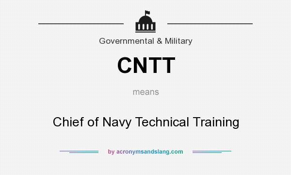 What does CNTT mean? It stands for Chief of Navy Technical Training