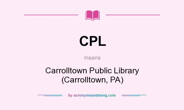 What does CPL mean? It stands for Carrolltown Public Library (Carrolltown, PA)