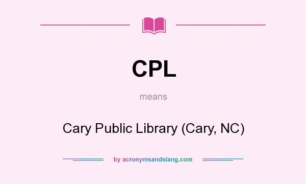 What does CPL mean? It stands for Cary Public Library (Cary, NC)