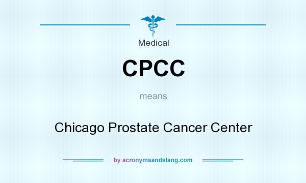 What does CPCC mean? It stands for Chicago Prostate Cancer Center