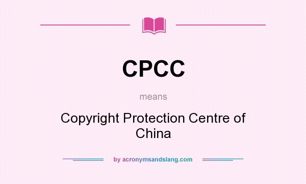 What does CPCC mean? It stands for Copyright Protection Centre of China