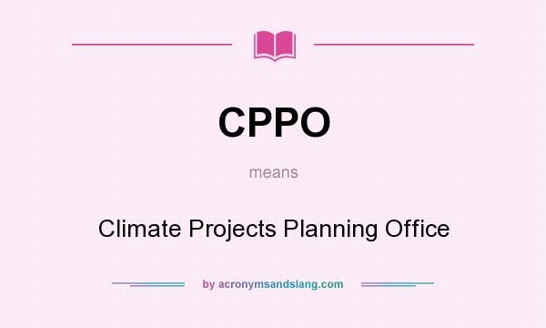 What does CPPO mean? It stands for Climate Projects Planning Office
