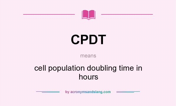 What does CPDT mean? It stands for cell population doubling time in hours