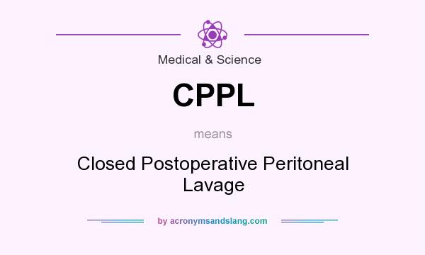 What does CPPL mean? It stands for Closed Postoperative Peritoneal Lavage