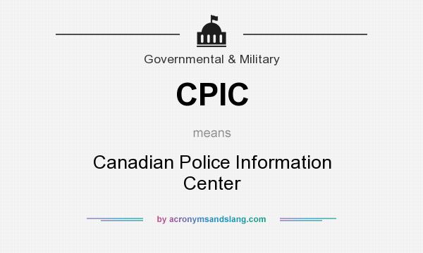What does CPIC mean? It stands for Canadian Police Information Center