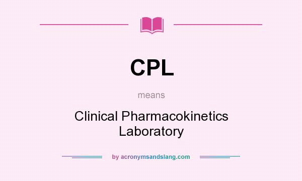 What does CPL mean? It stands for Clinical Pharmacokinetics Laboratory