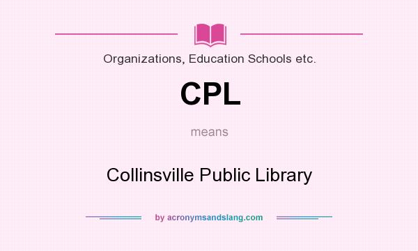 What does CPL mean? It stands for Collinsville Public Library