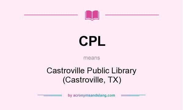 What does CPL mean? It stands for Castroville Public Library (Castroville, TX)