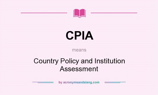 What does CPIA mean? It stands for Country Policy and Institution Assessment