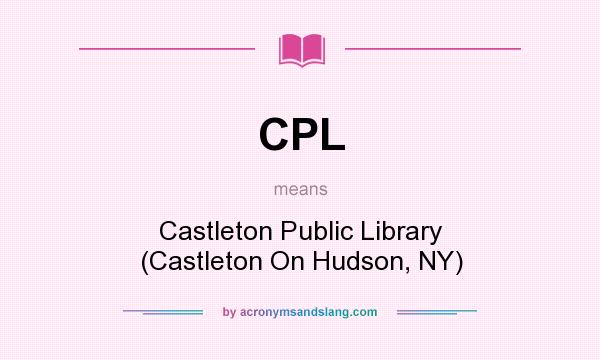 What does CPL mean? It stands for Castleton Public Library (Castleton On Hudson, NY)