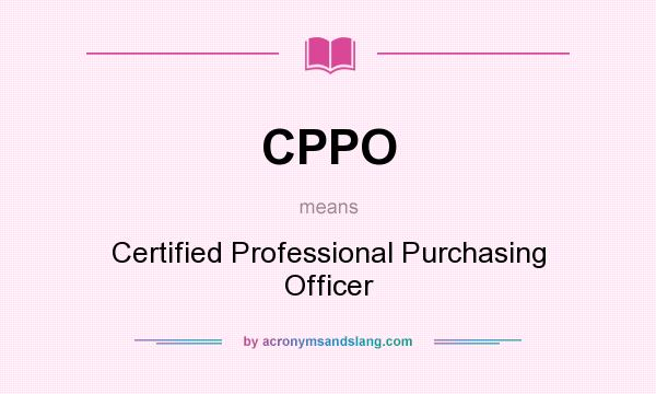 What does CPPO mean? It stands for Certified Professional Purchasing Officer