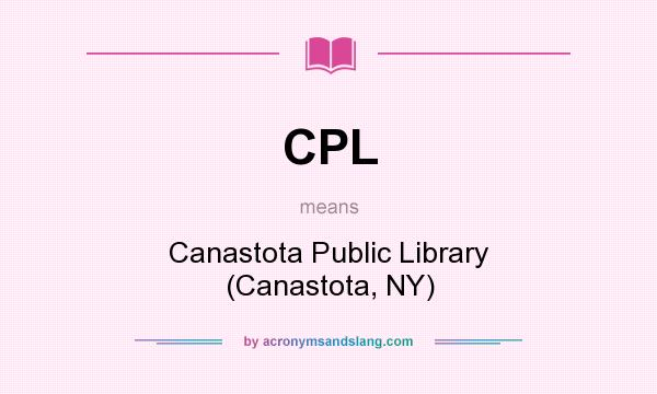 What does CPL mean? It stands for Canastota Public Library (Canastota, NY)