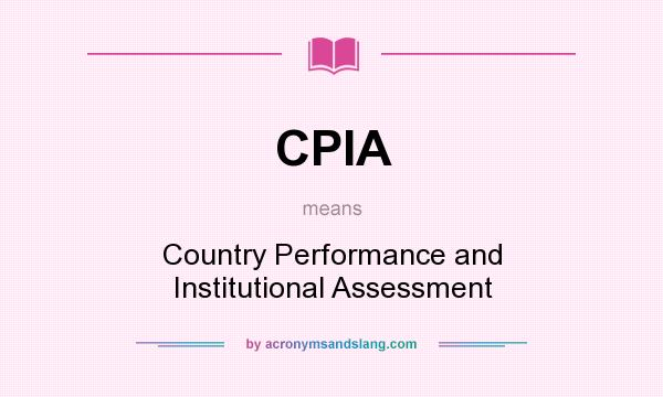What does CPIA mean? It stands for Country Performance and Institutional Assessment