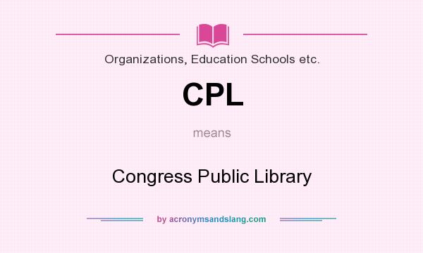 What does CPL mean? It stands for Congress Public Library