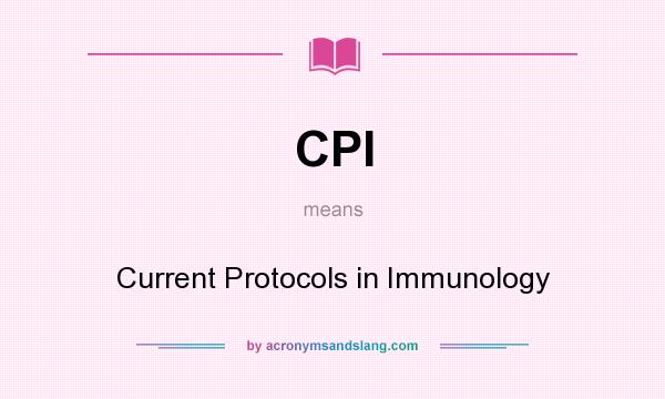 What does CPI mean? It stands for Current Protocols in Immunology