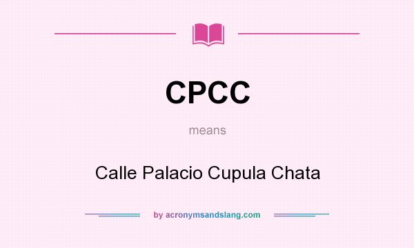 What does CPCC mean? It stands for Calle Palacio Cupula Chata