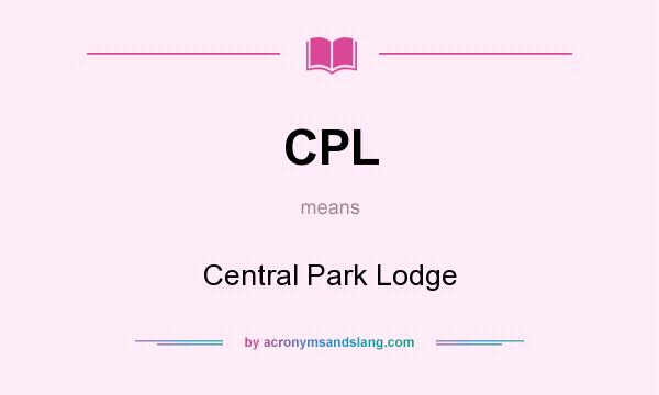 What does CPL mean? It stands for Central Park Lodge