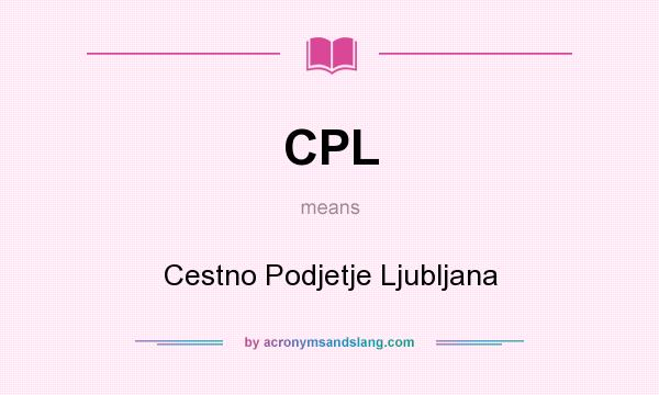 What does CPL mean? It stands for Cestno Podjetje Ljubljana
