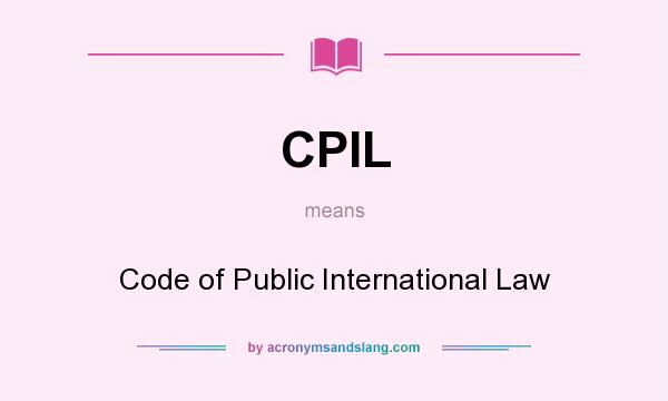 What does CPIL mean? It stands for Code of Public International Law