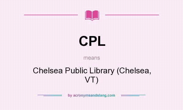 What does CPL mean? It stands for Chelsea Public Library (Chelsea, VT)
