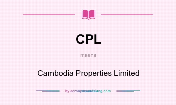 What does CPL mean? It stands for Cambodia Properties Limited