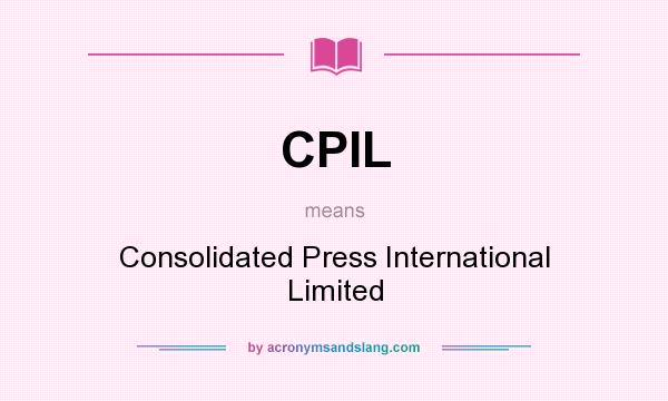 What does CPIL mean? It stands for Consolidated Press International Limited