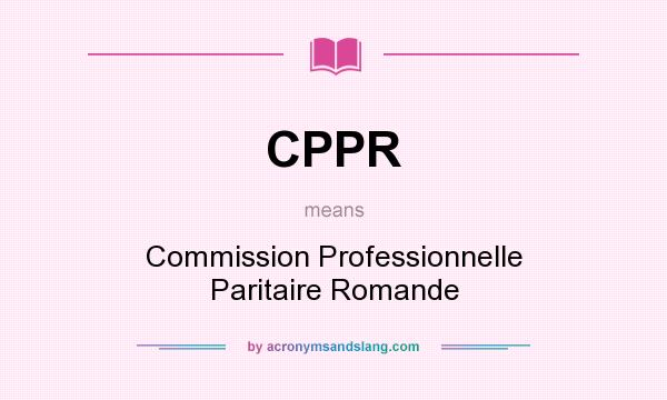 What does CPPR mean? It stands for Commission Professionnelle Paritaire Romande